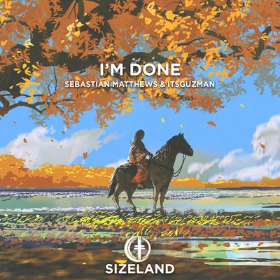 I'm Done By Sebastian Matthews, Itsguzman's cover