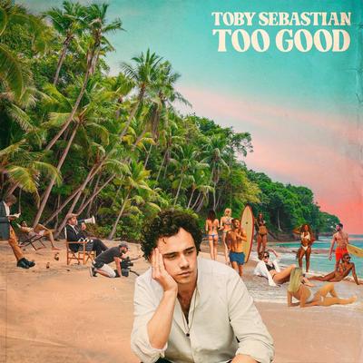 Too Good By Toby Sebastian's cover
