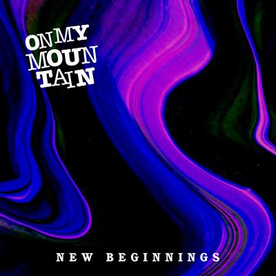 New Beginnings By On My Mountain's cover