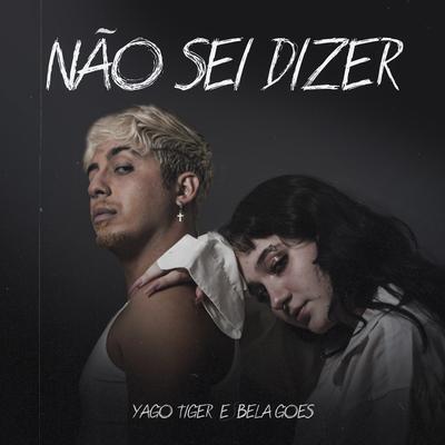 Não Sei Dizer By Yago Tiger, Bela's cover