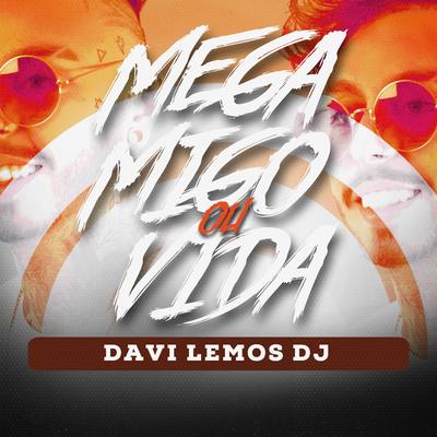 Mega Migo ou Vida By Davi Lemos DJ's cover