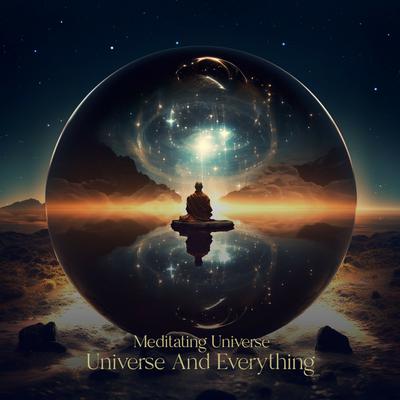 Universe and Everything By Meditating Universe's cover