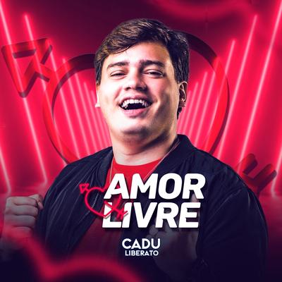 Amor Livre By CADU LIBERATO's cover