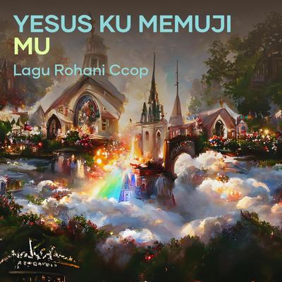 Yesus Ku Memuji Mu's cover