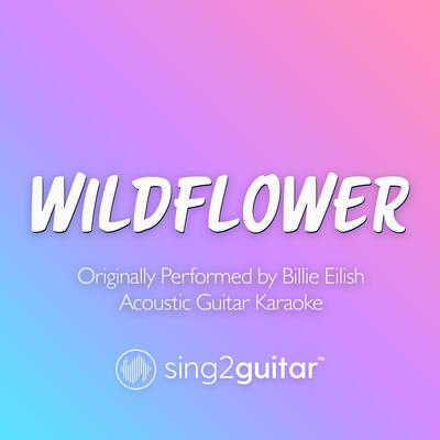 WILDFLOWER (Originally Performed by Billie Eilish) (Acoustic Guitar Karaoke)'s cover