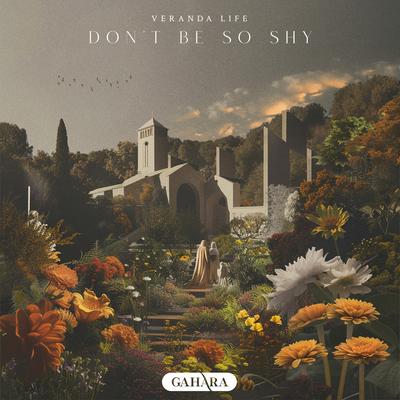 Don't Be So Shy By veranda life's cover