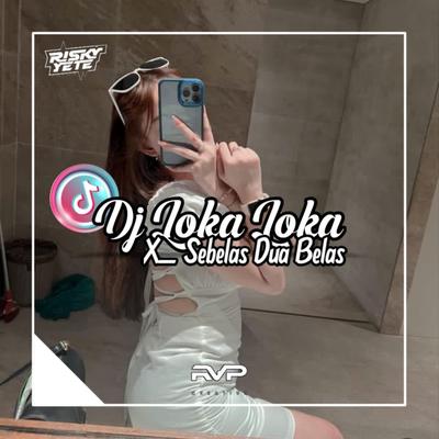 Dj Loka Loka X Sebelas Dua Belas(ins)'s cover