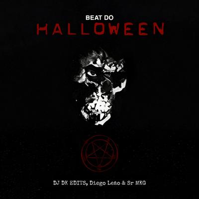 BEAT DO HALLOWEEN 2021 By DJ DK EDITS, Sr MKG, Diego Leão's cover