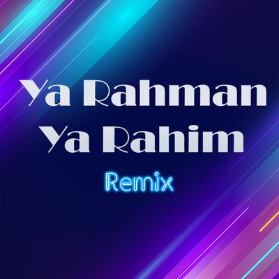 Ya Rahman Ya Rahim (Remix)'s cover