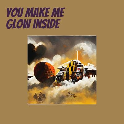 You Make Me Glow Inside's cover