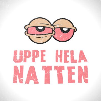 Uppe Hela Natten By Smörebua's cover