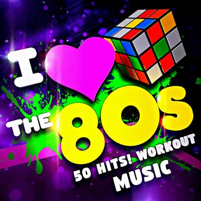 I Love the 80s – 50 Hits! Workout Music's cover