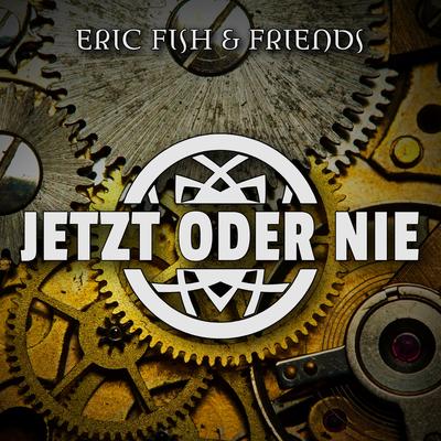 Jetzt Oder Nie By Eric Fish & Friends, Eric Fish's cover