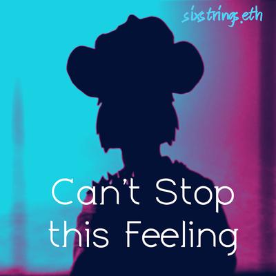 Can't Stop This Feeling By SIXSTRINGS.ETH's cover