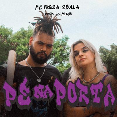 Pé Na Porta By MC Versa, 2Bala's cover