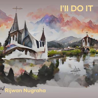 I'ii do It By Rijwan Nugraha's cover