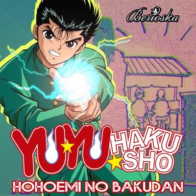 Hohoemi No Bakudan (Yu Yu Hakusho) Opening By Berioska's cover
