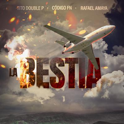 LA BESTIA By Tito Double P, Código FN, Rafael Amaya's cover