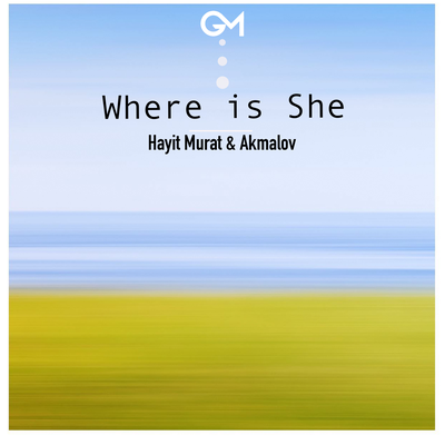 Where is She By Hayit Murat, Akmalov's cover