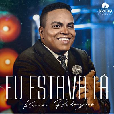 Eu Estava Lá By Keven Rodrigues, Matriz Music's cover