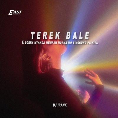 E sorry nyanda mempan ngana mo singgung pa kita - TEREK BALE's cover