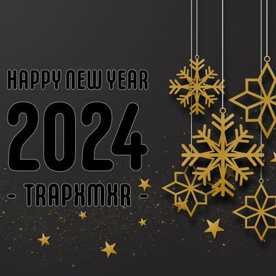 Happy New Year 2024 By Trapxmxr's cover