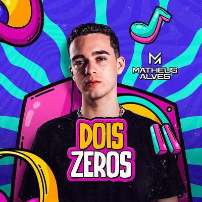 Dois Zeros By Matheus Alves's cover