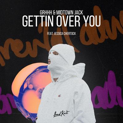 Gettin Over You (feat. Jessica Chertock) By GRHHH, Midtown Jack, Jessica Chertock's cover