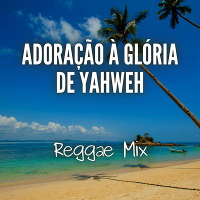 Adoração à Glória de Yahweh (Reggae Mix)'s cover