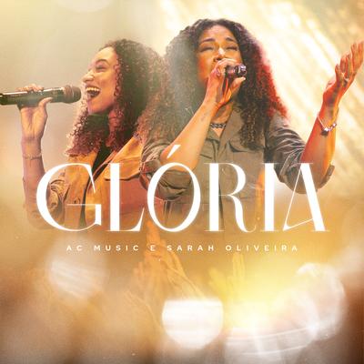 Glória (Ao Vivo) By AC Music, Sarah Oliveira's cover