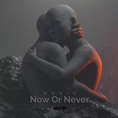 Now or Never By DOXIC's cover