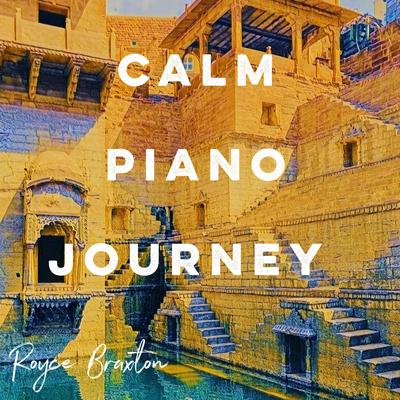 Calm Piano Journey By Royce Braxton's cover