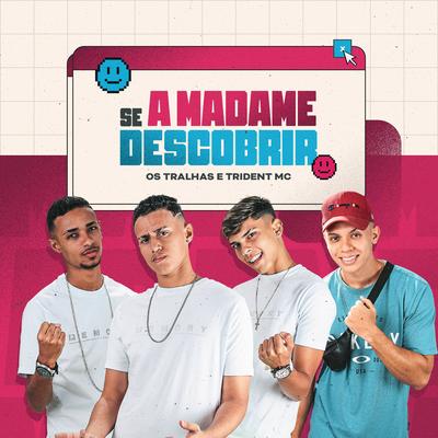 Se a Madame Descobrir By Os Tralhas da Quebrada, Trident Mc's cover