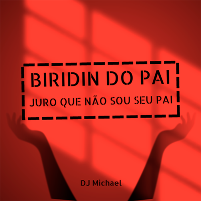 Biridin do Pai - Juro Que Não Sou Seu Pai's cover