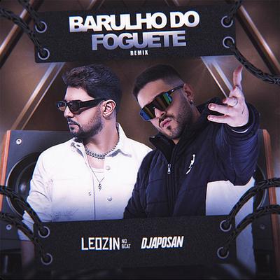 Barulho Do Foguete (Funk Remix) By DJ Aposan, Leozinn No Beat's cover