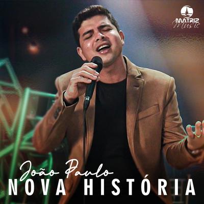 Nova História By João Paulo, Matriz Music's cover