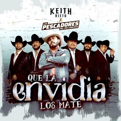 Que La Envidia Los Mate By Keith Nieto, Los Pescadores Del Rio Conchos's cover