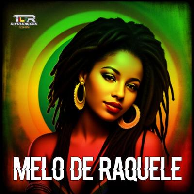 Melo De Raquele (Reggae Version) By TDR DIVULGAÇÕES's cover