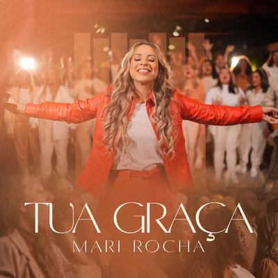 Tua Graça By Mari Rocha's cover