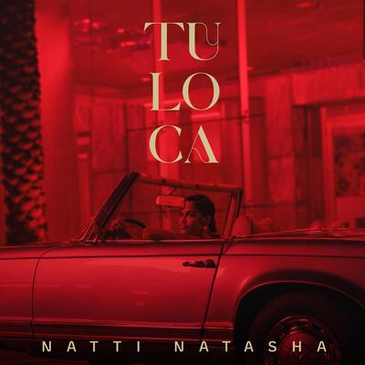 Tu Loca By NATTI NATASHA's cover