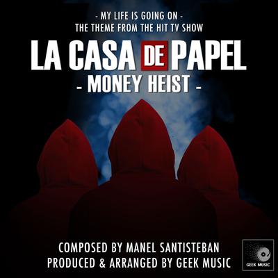 La Casa De Papel (Money Heist) - My Life Is Going On - Main Theme By Geek Music's cover