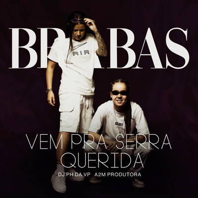 Vem pra Serra Querida By Brabas, Dj Ph Da Vp, A2M PRODUTORA's cover