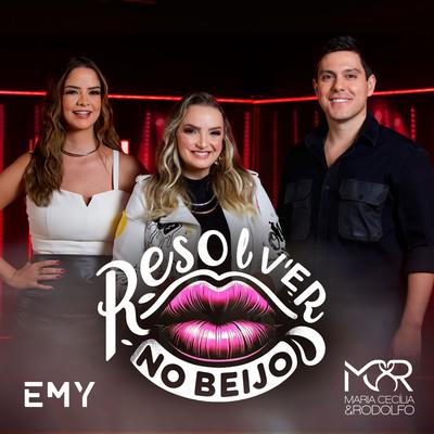 Resolver No Beijo By EMY, Maria Cecília & Rodolfo's cover