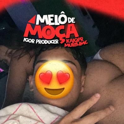 Melô de Moça By Igor Producer, Kaiqpr, Murilin Mc's cover