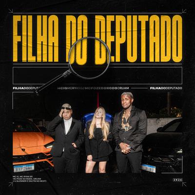 Filha do Deputado By Mc IG, MC Ryan Sp, DJ Glenner, Mc Poze do Rodo, Oruam's cover