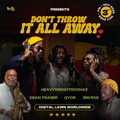 Don't Throw It All Away By Heavyweight Rockaz, Qyor, Dean Fraser, BIG RAS's cover