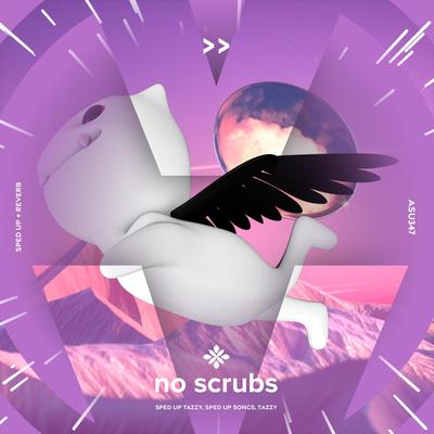 no scrubs - sped up + reverb By sped up + reverb tazzy, sped up songs, Tazzy's cover