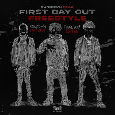 First Day Out (Freestyle) [Youngboy Edition] [feat. YoungBoy Never Broke Again] By Rundown Spaz, YoungBoy Never Broke Again, Rundown ChoppaBoy's cover