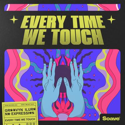 Every Time We Touch By Groovyn, ILURO, No ExpressioN's cover