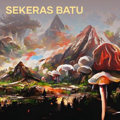 sekeras batu's cover